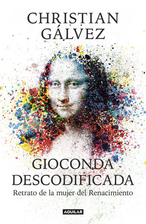 GIOCONDA DESCODIFICADA. RERATO DE LA MUJER DEL RENACIMIENTO