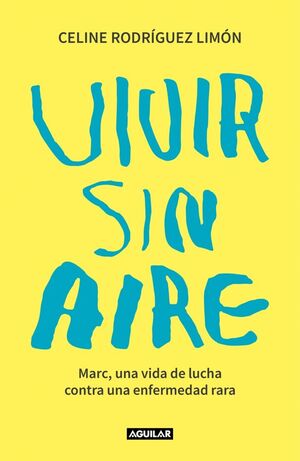 VIVIR SIN AIRE MARC, UNA VIDA DE LUCHA CONTRA UNA ENFERMEDAD RARA