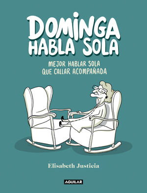 DOMINGA HABLA SOLA.MEJOR HABLAR SOLA QUE CALLAR ACOMPAÑADA