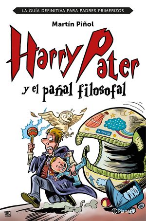 HARRY PATER Y EL PAÑAL FILOSOFAL (GUIA PARA PADRES PRIMERIZOS)