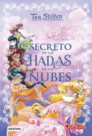 EL SECRETO DE LAS HADAS DE LAS NUBES (CLUB DE TEA, 3)
