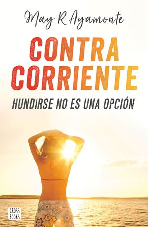 CONTRA CORRIENTE. HUNDIRSE NO ES UNA OPCION