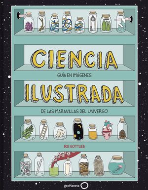CIENCIA ILUSTRADA: GUIA DE IMAGENES DE LAS MARAVILLAS DEL UNIVERSO