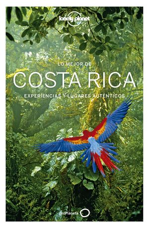 LO MEJOR DE COSTA RICA. EXPERIENCIAS Y LUGARES AUTENTICOS