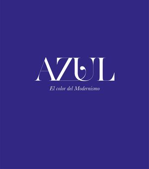 AZUL. EL COLOR DEL MODERNISMO