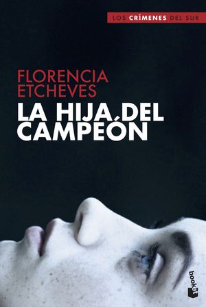 LA HIJA DEL CAMPEÓN LOS CRIMENES DEL SUR