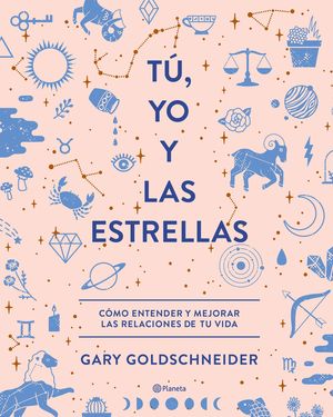 TU, YO Y LAS ESTRELLAS. CÓMO ENTENDER Y MEJORAR LAS RELACIONES DE TU VIDA