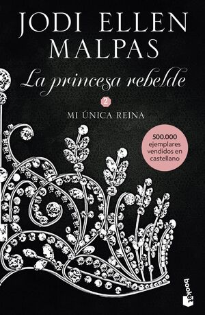 MI ÚNICA REINA  PRINCESA REBELDE 2