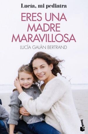 ERES UNA MADRE MARAVILLOSA   (LUCÍA, MI PEDIATRA)