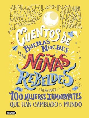 CUENTOS DE BUENAS NOCHES PARA NIÑAS REBELDES. 100 MUJERES INMIGRA