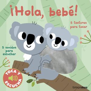 ¡HOLA, BEBÉ! TOCA Y ESCUCHA