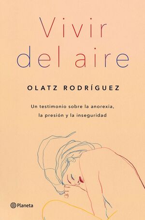 VIVIR DEL AIRE. UN TESTIMONIOS SOBRE LA ANOREXIA, LA PRESIÓN Y LA INSEGURIDAD