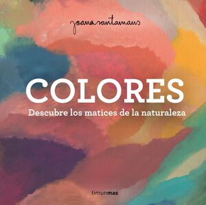 COLORES.DESCUBRE LOS MATICES DE LA NATURALEZA