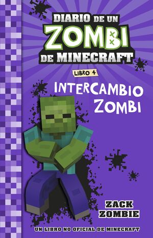 MINECRAFT. DIARIO ZOMBI DE MINECRAFT. INTERCAMBIO ZOMBI, LIBRO 4