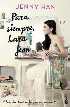 PARA SIEMPRE, LARA JEAN (TRILOGÍA A TODOS LOS CHICOS DE LOS QUE ME ENAMORÉ, 3)