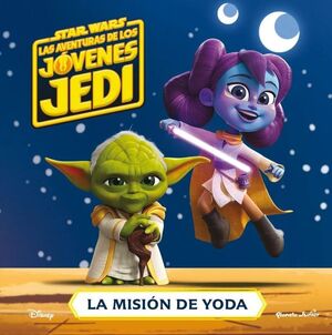 LA MISIÓN DE YODA. STAR WARS. LAS AVENTURAS DE LOS JÓVENES JEDI.