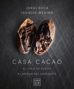 CASA CACAO. EL VIAJE DE VUELTA AL ORIGEN DEL CHOCOLATE. EDICIÓN TAPA BLANDA
