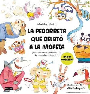 LA PEDORRETA QUE DELATÓ A LA MOFETA Y OTROS CUENTOS MEMORABLES DE ANIMALES INDOMABLES. LECTURA COMPARTIDA