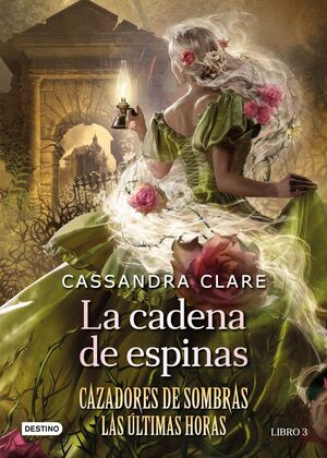 LA CADENA DE ESPINAS (CAZADORES DE SOMBRAS. LAS ÚLTIMAS HORAS