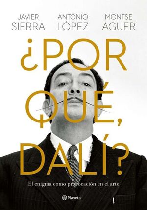 ¿POR QUÉ, DALÍ? EL ENIGMA COMO PROVOCACIÓN EN EL ARTE