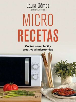 MICRO RECETAS. COCINA SANA, FÁCIL Y CREATIVA AL MICROONDAS