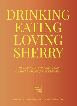 DRINKING, EATING, LOVING SHERRY