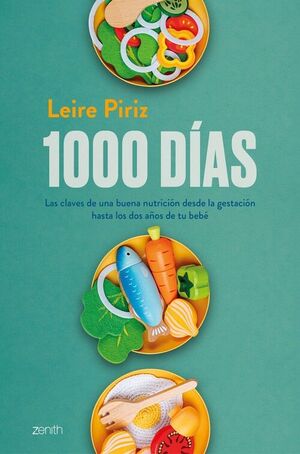 1000 DIAS LAS CLAVES DE UNA BUENA NUTRICION DESDE LA GESTACION HASTA LOS DOS AÑOS DE TU BE