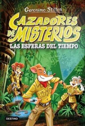 CAZADORES DE MISTERIOS 1. LAS ESFERAS DEL TIEMPO ( GERONIMO STILTON)