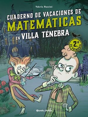 VILLA TÉNEBRA. CUADERNO DE VACACIONES DE MATEMÁTICAS. 2.º DE PRIMARIA