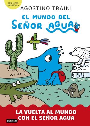 LA VUELTA AL MUNDO CON EL SEÑOR AGUA (EL MUNDO DEL SEÑOR AGUA 3)