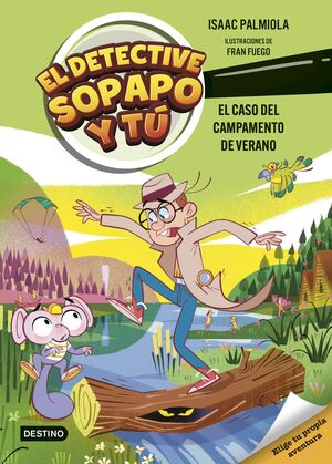 EL CASO DEL CAMPAMENTO DE VERANO ( EL DETECTIVE SOPAPO Y TU, 3)