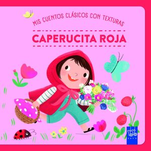CAPERUCITA ROJA. MIS CUENTOS CLASICOS CON TEXTURAS.