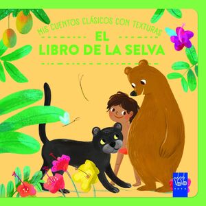 EL LIBRO DE LA SELVA. MIS CUENTOS CLASICOS CON TEXTURAS.