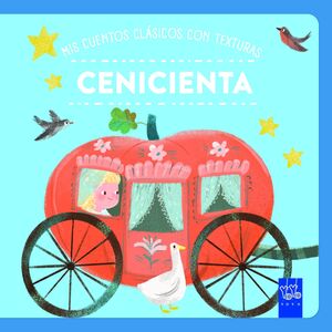 CENICIENTA. MIS CUENTOS CLASICOS CON TEXTURAS. CENICIENTA