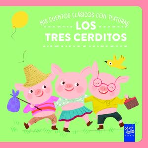 LOS TRES CERDITOS. MIS CUENTOS CLASICOS CON TEXTURAS.