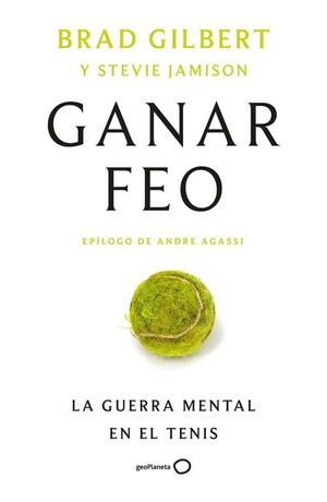 GANAR FEO. LA GUERRA MENTAL EN EL TENIS