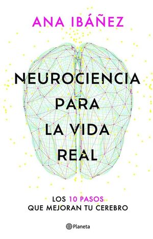 NEUROCIENCIA PARA LA VIDA REAL