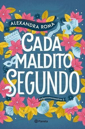 CADA MALDITO SEGUNDO (BILOGIA ALGO COMO NOSOTROS 2)