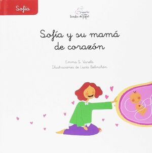 SOFIA Y SU MAMA DE CORAZON  (ADOPCION) (PRIMEROS LECTORES)