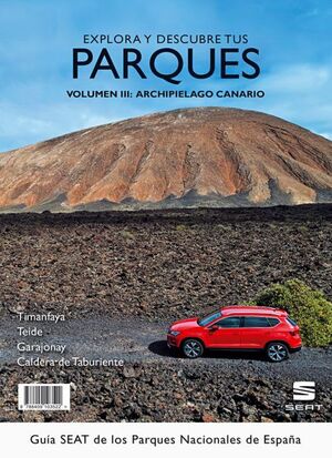 EXPLORA Y DESCUBRE TUS PARQUES. GUIA SEAT DE LOS PARQUES NACIONALES DE ESPAÑA