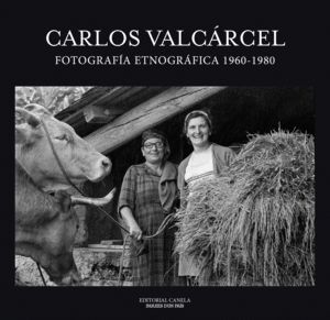 CARLOS VALCÁRCEL. FOTOGRAFÍA ETNOGRÁFICA 1960-1980