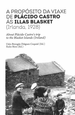 A PROPÓSITO DA VIAXE DE PLÁCIDO CASTRO ÁS ILLAS BLASKET (IRLANDA, 1928)   (GALEGO-INGLÉS)