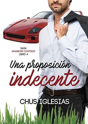 UNA PROPOSICION INDECENTE (SAGA AMANECER CONTIGO, 4)