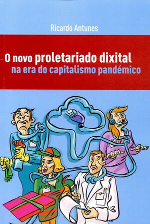O NOVO PROLETARIADO  DIXITAL NA ERA DO CAPITALISMO PANDEMICO