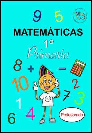 MATEMÁTICAS OAOA. CUADERNO DE ACTIVIDADES. 1º DE PRIMARIA (PROFESORADO).