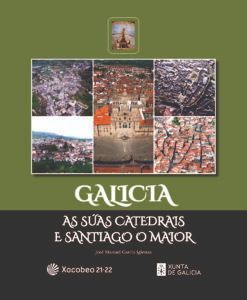 GALICIA. AS SÚAS CATEDRAIS E SANTIAGO O MAIOR