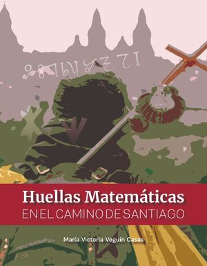 HUELLAS MATEMATICAS EN EL CAMINO DE SANTIAGO