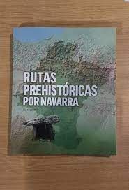 RUTAS PREHISTÓRICAS POR NAVARRA