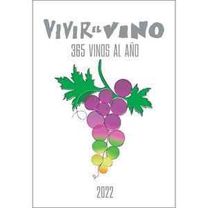 VIVIR EL VINO LA GUÍA. 365 VINOS AL AÑO 2022