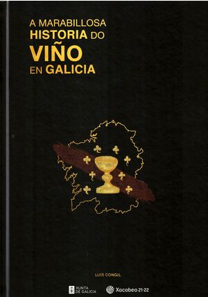 A MARABILLOSA HISTORIA DO VIÑO EN GALICIA / LA MARAVILLOSA HISTORIA DEL VINO EN GALICIA